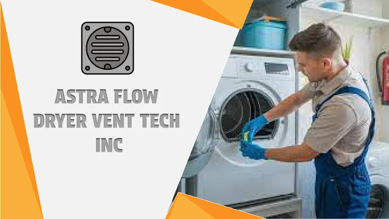 Astra Flow Dryer Vent Tech INC