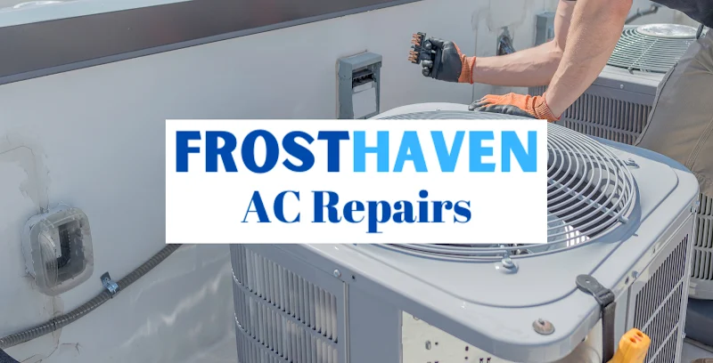 FrostHaven AC Repairs